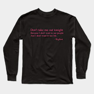 Bigfoot - Don't Take Me Out Tonight Long Sleeve T-Shirt